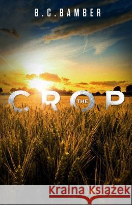 The Crop B. C. Bamber 9781539363699 Createspace Independent Publishing Platform - książka