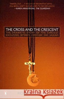 The Cross and the Crescent: The Dramatic Story of the Earliest Encounters Between Christians and Muslims Richard A. Fletcher 9780143034810 Penguin Books - książka