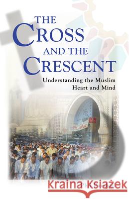 The Cross and the Crescent: Understanding the Muslim Heart and Mind Phil Parshall 9780830856305 InterVarsity Press - książka