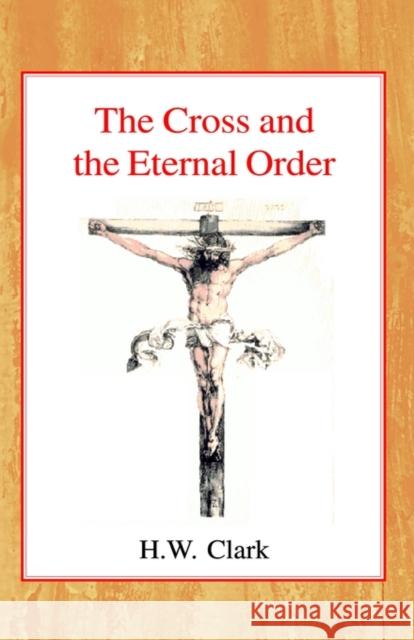 The Cross and the Eternal Order: A Study of Atonement in Its Cosmic Significance Henry William Clark 9780227170632 James Clarke Company - książka