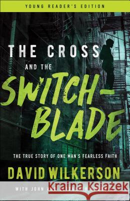 The Cross and the Switchblade: The True Story of One Man's Fearless Faith David Wilkerson John Sherrill Elizabeth Sherrill 9780800798796 Chosen Books - książka