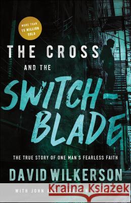 The Cross and the Switchblade: The True Story of One Man's Fearless Faith David Wilkerson John Sherrill Elizabeth Sherrill 9780800798888 Chosen Books - książka