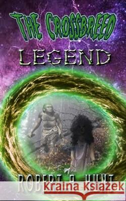 The Cross-Breed Legend Robert a. Hunt 9781495471841 Createspace - książka