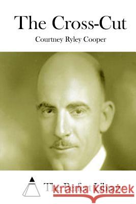The Cross-Cut Courtney Ryley Cooper The Perfect Library 9781511662789 Createspace - książka