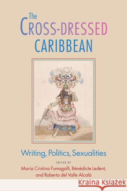 The Cross-Dressed Caribbean: Writing, Politics, Sexualities Fumagalli, Maria Cristina 9780813935225 University of Virginia Press - książka