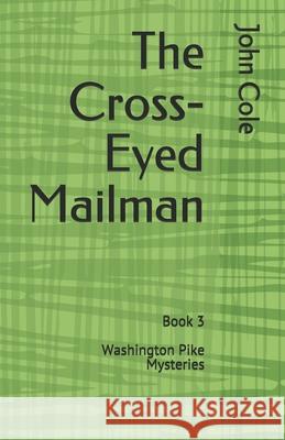 The Cross-Eyed Mailman Mary Ann Huffaker Phyllis Cole John Cole 9781686388774 Independently Published - książka