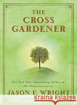 The Cross Gardener Jason F. Wright 9780425238851 Berkley Publishing Group - książka