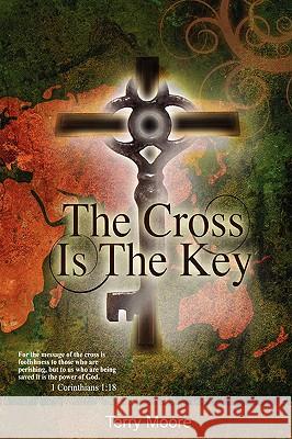 The Cross is the Key Moore, Terry 9781934143018 Paradigm Publishing - książka