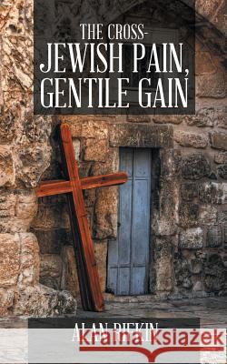 The Cross-Jewish Pain, Gentile Gain Alan Rifkin 9780228810599 Tellwell Talent - książka