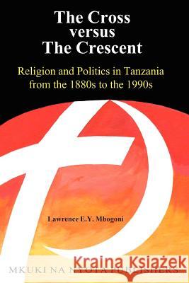 The Cross versus The Cresent Mbogoni, Lawrence E. y. 9789987686629 Mkuki Na Nyota Publishers - książka