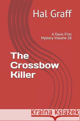 The Crossbow Killer: A Davis Finn Mystery Volume 28 Hal Graff 9781080404759 Independently Published - książka
