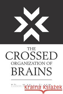 The Crossed Organization of Brains Edison K Miyawaki, MD 9781984536501 Xlibris Us - książka