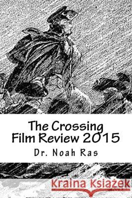 The Crossing Film Review 2015 Noah Ras 9781518871856 Createspace Independent Publishing Platform - książka