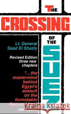 The Crossing of the Suez Saad El-Shazly 9780960456222 American Mideast Research - książka