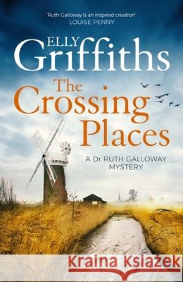 The Crossing Places: The Dr Ruth Galloway Mysteries 1 Elly Griffiths 9781529448238 Quercus Publishing - książka