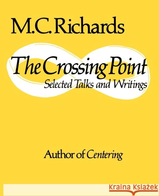 The Crossing Point: Poems M. C. Richards Mary C. Richards 9780819560292 Wesleyan University Press - książka