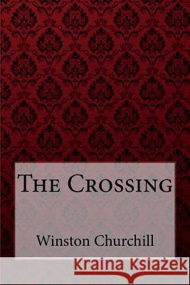 The Crossing Winston Churchill Winston Churchill Paula Benitez 9781724533821 Createspace Independent Publishing Platform - książka