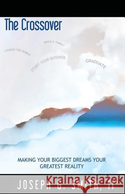 The Crossover - Making Your Biggest Dreams Your Greatest Reality III Josesph G. Smith 9781604145328 Fideli Publishing - książka