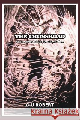 The Crossroad: Underworld and the deathly hallow O. U. Robert 9789786075754 Human Change Communications Company - książka