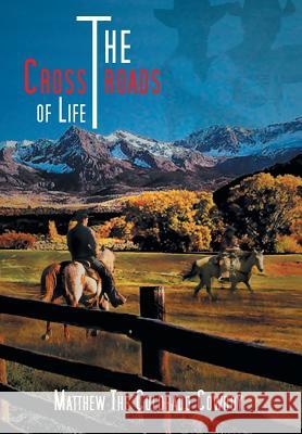 The Crossroads of Life The Colorado Cowboy 9781465379986 Xlibris Corporation - książka