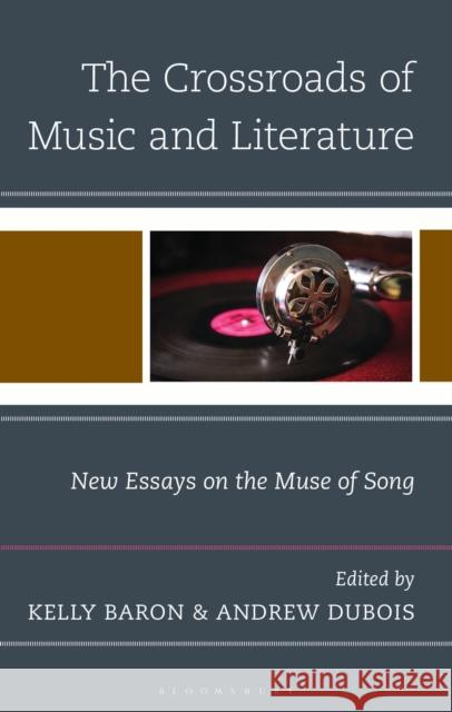 The Crossroads of Music and Literature: New Essays on the Muse of Song Karl Manis Christopher Birkett Eric Tyler Powell 9781666968729 Bloomsbury Academic - książka
