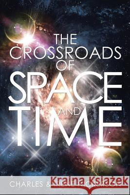 The Crossroads of Space and Time Charles Nickerson Irene Nickerson 9781503543577 Xlibris Corporation - książka