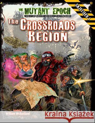 The Crossroads Region Gazetteer: Region One for The Mutant Epoch RPG McAusland, William 9780987964274 Outland Arts - książka