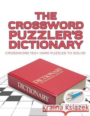 The Crossword Puzzler's Dictionary Crossword 150+ Hard Puzzles to Solve! Puzzle Therapist 9781541943346 Puzzle Therapist - książka