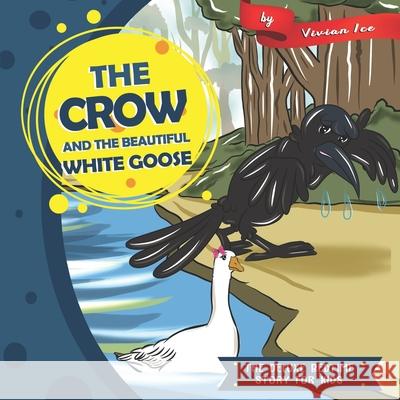 The Crow and the Beautiful White Goose Vivian Ice 9781677986170 Independently Published - książka