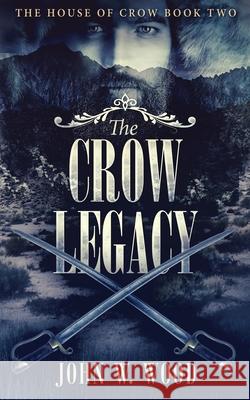 The Crow Legacy John W Wood 9784824105219 Next Chapter - książka