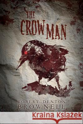 The Crow Man Robert Denton Brownell 9780692763582 Robert Denton Brownell - książka