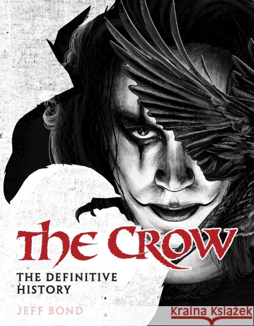 The Crow: The Definitive History Jeff Bond 9781835413906 Titan Books (UK) - książka