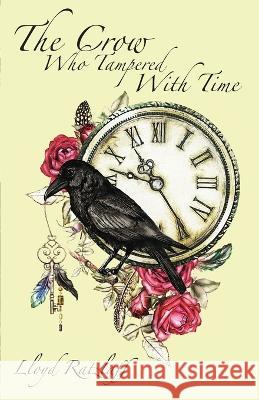 The Crow Who Tampered With Time Lloyd Ratzlaff 9781989398517 Shadowpaw Press Reprise - książka