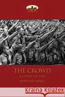 The Crowd: a study of the popular mind Le Bon, Gustave 9781911405511 Aziloth Books - książka