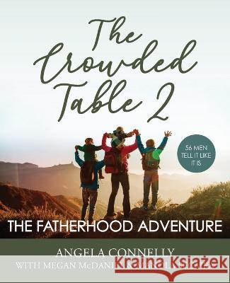 The Crowded Table 2: The Fatherhood Adventure Angela Connelly Megan McDaniel Manola Secaira 9781952943249 Angela Connelly - książka