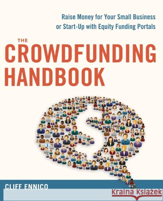 The Crowdfunding Handbook: Raise Money for Your Small Business or Start-Up with Equity Funding Portals Cliff Ennico 9780814433607 AMACOM/American Management Association - książka