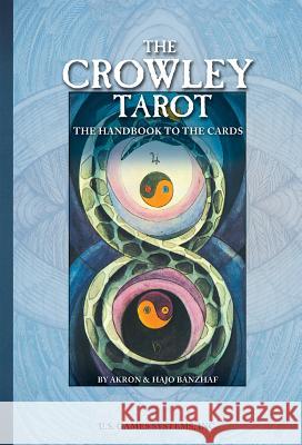The Crowley Tarot: Tha Handbook to the Cards by Aleister Crowley and Lady Frieda Harris Akron, Hajo Banzhaf 9780880797153 U.S. Games - książka