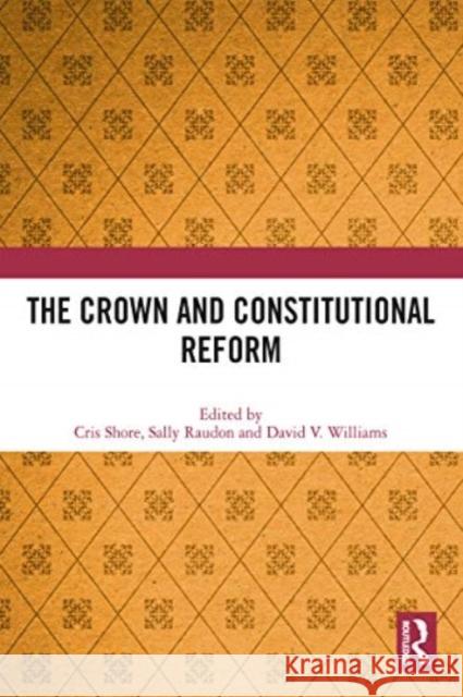 The Crown and Constitutional Reform Cris Shore Sally Raudon David V. Williams 9780367511692 Routledge - książka