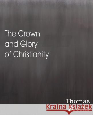 The Crown and Glory of Christianity Thomas Brooks 9781612038476 Bottom of the Hill Publishing - książka