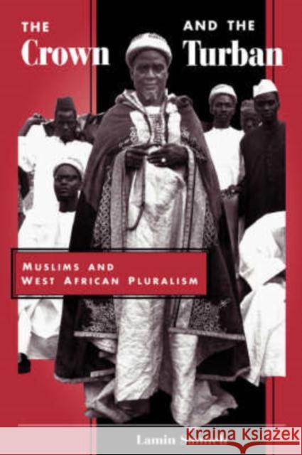 The Crown And The Turban : Muslims And West African Pluralism Lamin Sanneh 9780813330594 Westview Press - książka