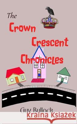 The Crown Crescent Chronicles Guy Bullock 9781978166196 Createspace Independent Publishing Platform - książka