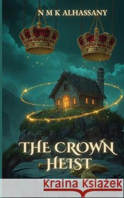 The Crown Heist N. M. K. Alhassany 9781917846936 Book Publishing House - książka