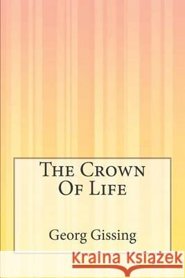 The Crown Of Life Gissing, George 9781505425895 Createspace - książka