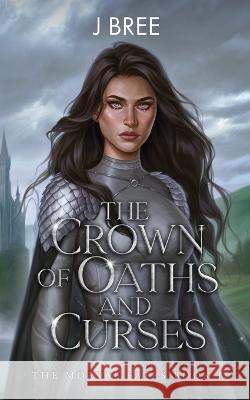 The Crown of Oaths and Curses J Bree   9781923072183 Jenna Crannage - książka