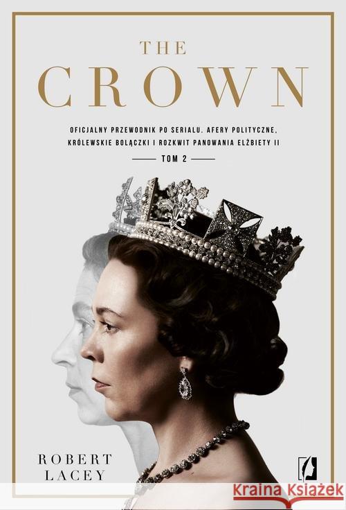 The Crown. Oficjalny przewodnik po serialu T.2 Lacey Robert 9788366654778 Wydawnictwo Kobiece - książka