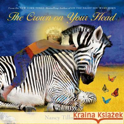 The Crown on Your Head Nancy Tillman 9781250040459 Feiwel & Friends - książka