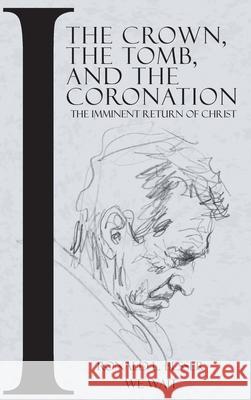 The Crown, The Tomb, and The Coronation: The Imminent Return of Christ Ronald Besser 9781639450879 Writers Branding LLC - książka