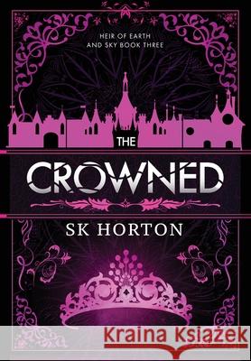 The Crowned: A Young Adult Fantasy Romance Sk Horton 9781964505268 Aethon Books, LLC - książka