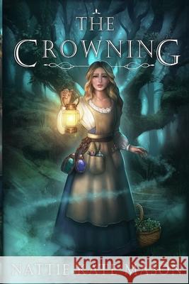 The Crowning: Book 1 Nattie Kate Mason 9781794456952 Independently Published - książka