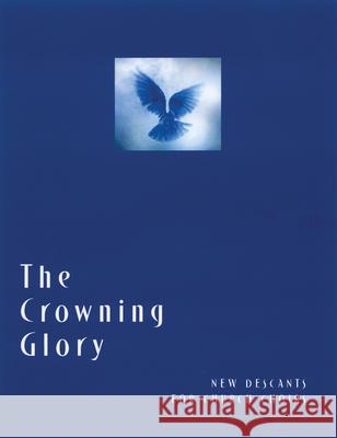 The Crowning Glory: New Descants for Church Choirs Church Publishing 9780898695038 Church Publishing - książka